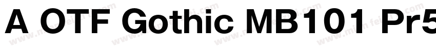 A OTF Gothic MB101 Pr5 R 常规(OpenTyp字体转换